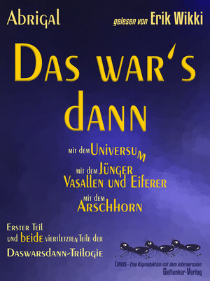 cover image of Das war's dann mit dem Universum--mit dem Jünger, Vasallen und Eiferer und mit dem Arschhorn